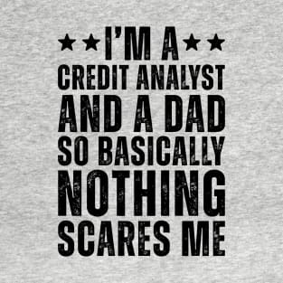 I'M A Credit Analyst And A Dad So Basically Nothing Scares Me T-Shirt